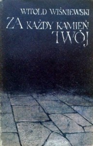 Witold Wiśniewski, Za każdy kamień twój