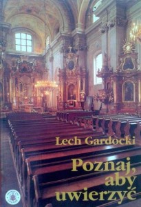 Lech Gardocki, Poznaj, aby uwierzyć