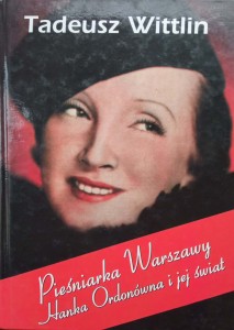 Tadeusz Wittlin, Pieśniarka Warszawy Hanka Ordonówna i jej świat