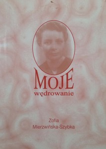 Moje wędrowanie Zofia Mierzwińska-Szybka