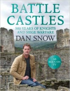 Dan Snow, Battle Castles: 500 Years of Knights and Siege Warfare