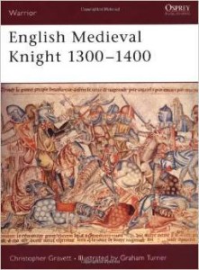 Ch.Gravett, English Medieval Knight 1300-1400