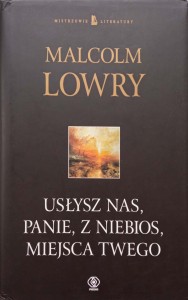 Malcolm Lowry, Usłysz nas, panie, z niebios, miejsca twego