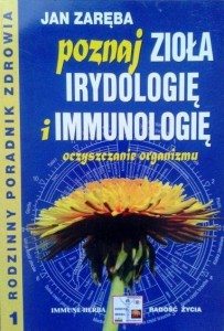 Jan Zaręba, Poznaj zioła irydologię i immunologię