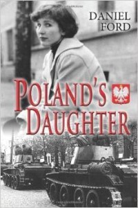 Daniel Ford, Poland's Daughter: How I Met Basia, Hitchhiked to Italy, and Learned About Love, War, and Exile