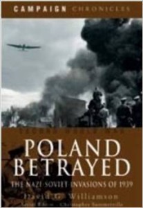 David G.Williamson, Poland Betrayed: The Nazi-Soviet Invasions of 1939