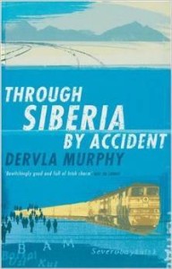 Dervla Murphy, Through Siberia by Accident: A Small Slice of Autobiography