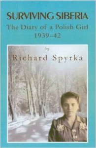 Richard Spyrka, Surviving Siberia: The Diary of a Polish Girl, 1939 - 1942