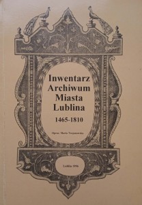 Maria Trojanowska, Inwentarz Archiwum Miasta Lublina 1465-1810