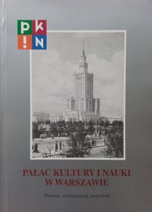 Pałac Kultury i Nauki w Warszawie Historia teraźniejszość przyszłość
