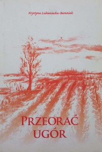 Krystyna Lubieniecka-Baraniak, Przeorać ugór