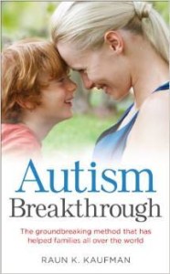 Raun K. Kaufman, Autism Breakthrough: The ground-breaking method that has helped families all over the world