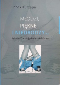Jacek Kurzępa, Młodzi, piękne i niedrodzy