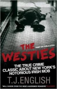 T.J.English, The Westies: Inside New York's Irish Mob
