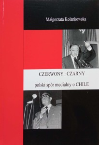 Małgorzata Kolankowska, Czerwony : Czarny polski spór medialny o Chile