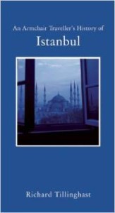 Richard Tillinghast, An Armchair Traveller's History of Istanbul: City of Remembering and Forgetting