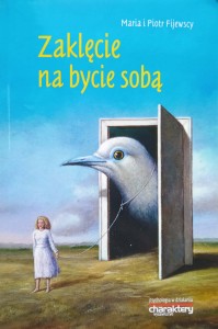Maria i Piotr Fijewscy, Zaklęcie na bycie sobą