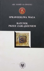 Abu Hamid Al-Ghazali, Sprawiedliwa waga Ratunek przed zabłądzeniem
