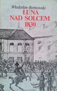 Władysław Bortnowski, Łuna nad Solcem 1830