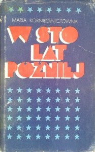 Maria Korniłowiczówna, W sto lat później