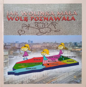 Jak Wolinka mała Wolę poznawała