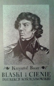 Krzysztof Bauer, Blaski i cienie Insurekcji Kościuszkowskiej