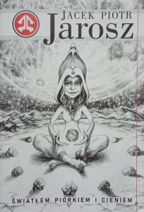 Jacek Piotr Jarosz, Światłem, piórkiem i cieniem