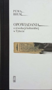 Pema Bhum, Opowiadania o rewolucji kulturalnej w Tybecie