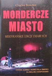 Charles Bowden, Mordercze miasto