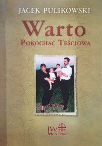 Jacek Pulikowski, Warto pokochać teściową