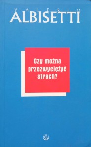 Valerio Albisetti, Czy można przezwyciężyć strach?