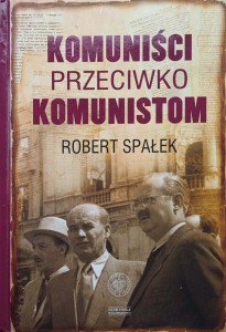 Robert Spałek, Komuniści przeciwko komunistom