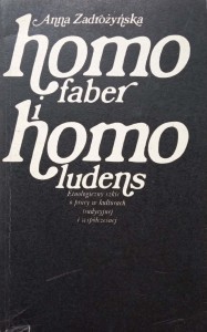 Anna Zadrożyńska, Homo faber i homo ludens