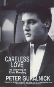 Peter Guralnick, Careless Love: The Unmaking of Elvis Presley