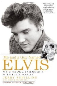 Jerry Schilling, Me and a Guy Named Elvis: My Lifelong Friendship with Elvis Presley