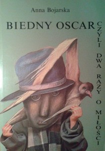 Anna Bojarska, Biedny Oscar czyli dwa razy o miłości