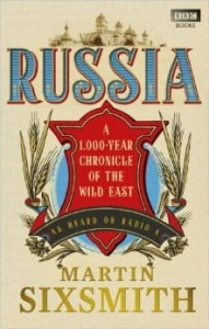 Martin Sixsmith, Russia: A 1,000-Year Chronicle of the Wild East