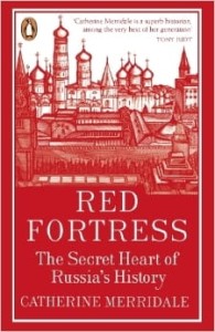 Catherine Merridale, Red Fortress: The Secret Heart of Russia's History