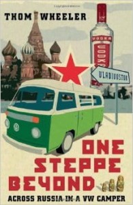 Thom Wheeler, One Steppe Beyond: Across Russia in a VW Camper