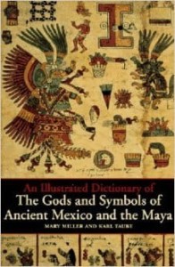 M.Miller K.Taube, An Illustrated Dictionary of the Gods and Symbols of Ancient Mexico and the Maya