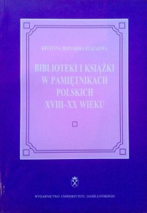 Krystyna Bednarska- Ruszajowa, Biblioteki i książki w pamiętnikach polskich XVIII- XX wieku
