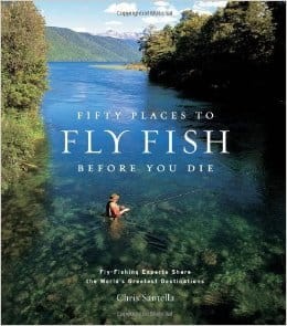 Chris Santella, Fifty Places to Fly Fish Before You Die