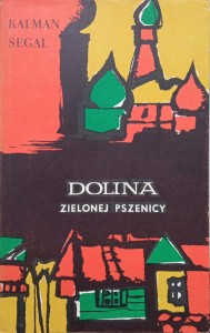 Kalman Segal, Dolina z zielonej pszenicy