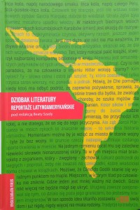 Dziobak literatury Reportaże latynoamerykańskie