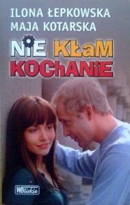 Ilona Łepkowska Maja Kotarska, Nie kłam kochanie