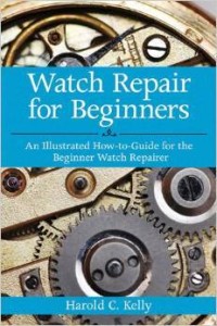 Harold C.Kelly, Watch Repair For Beginners