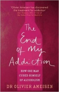 Olivier Ameisen, The End Of My Addiction: How one man cured himself of alcoholism