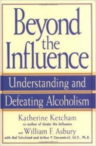 K.Ketcham W.Asbury, Beyond the Influence: Understanding and Defeating Alcoholism