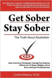 Cynthia Perkins, Get Sober Stay Sober: The Truth About Alcoholism