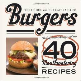 David Morgan, Burgers (40 Mouthwatering Recipes)